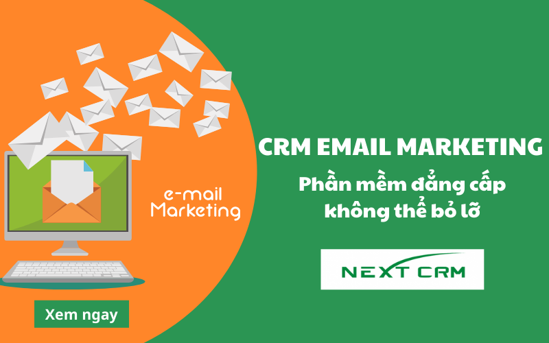 CRM Email Marketing: Phần mềm đẳng cấp không thể bỏ lỡ