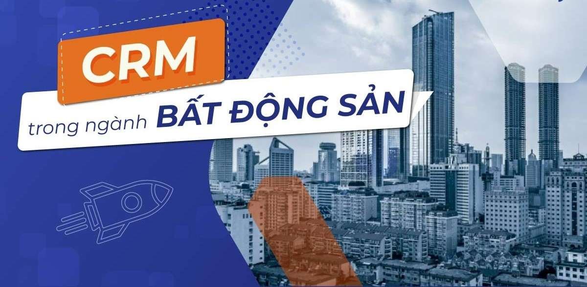 Phần mềm CRM bất động sản đi đầu tại Việt Nam hiện nay