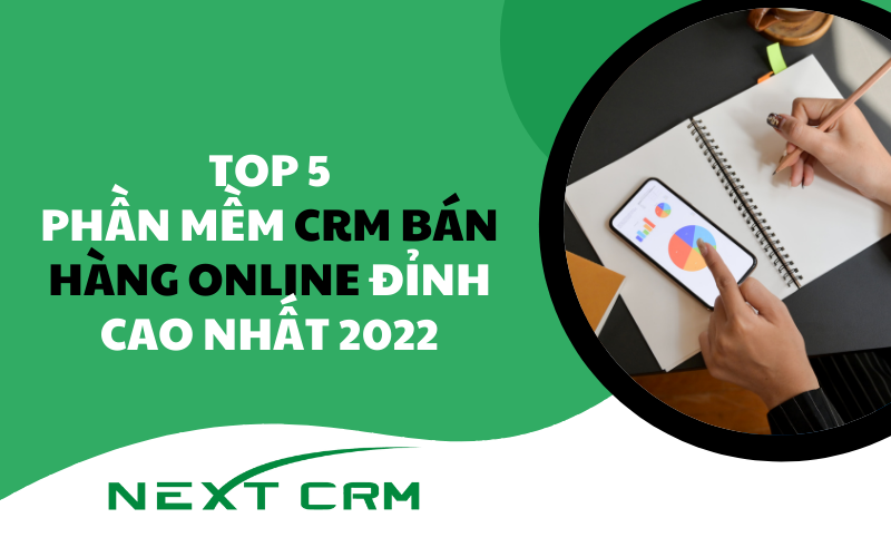 Top 7 phần mềm CRM bán hàng online đỉnh cao nhất năm 2022