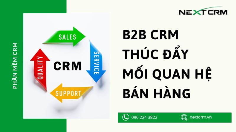 Bắt đầu B2B CRM để thúc đẩy mối quan hệ bán hàng và tiếp thị