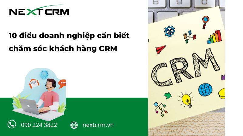 10 điều doanh nghiệp nên biết về phần mềm chăm sóc khách hàng CRM 