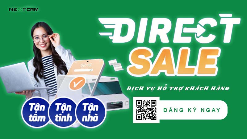 Direct Sale – Dịch vụ hỗ trợ khách hàng độc quyền chỉ có tại NextX CRM