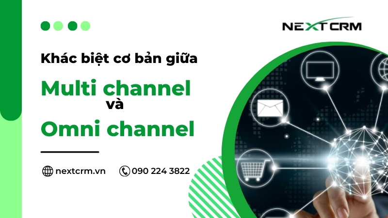 Sự khác biệt cơ bản giữa 2 hình thức Multi channel và Omni channel 