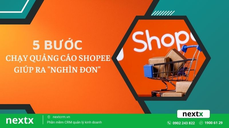 Hướng dẫn chi tiết 5 bước chạy quảng cáo Shopee giúp ra “nghìn đơn”