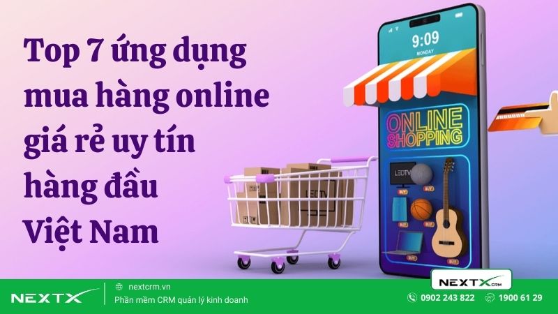Top 7 ứng dụng mua hàng online giá rẻ uy tín hàng đầu Việt Nam