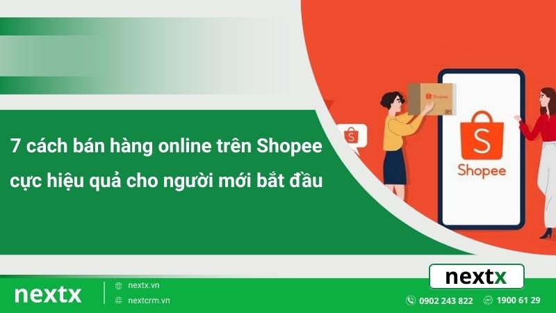 7 cách bán hàng online trên Shopee cực hiệu quả cho người mới bắt đầu