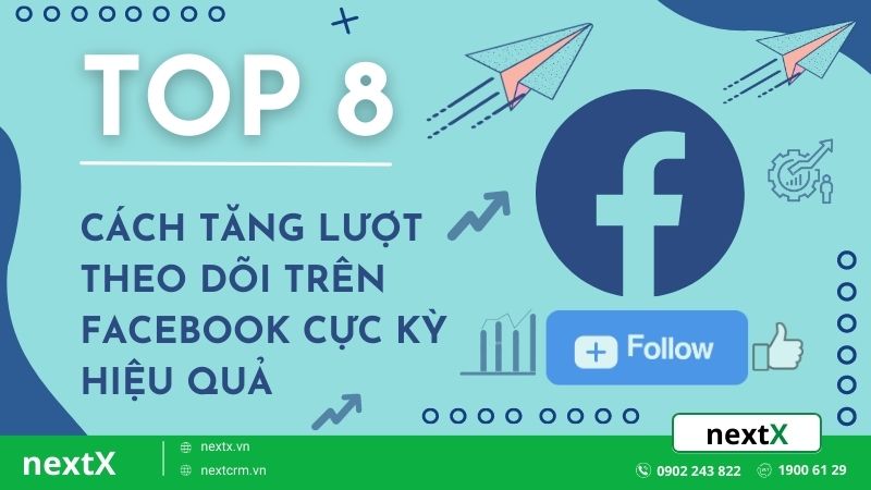 Top 8 cách tăng lượt theo dõi trên Facebook cực kỳ hiệu quả