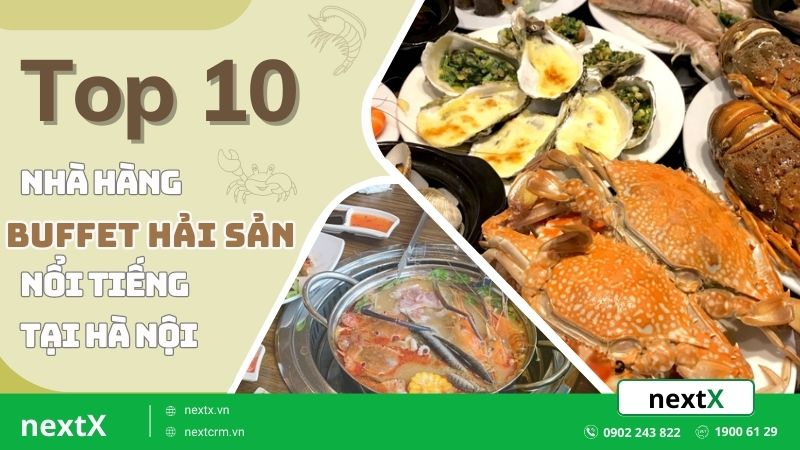 Top 10 nhà hàng Buffet hải sản nổi tiếng ở Hà Nội không thể bỏ qua