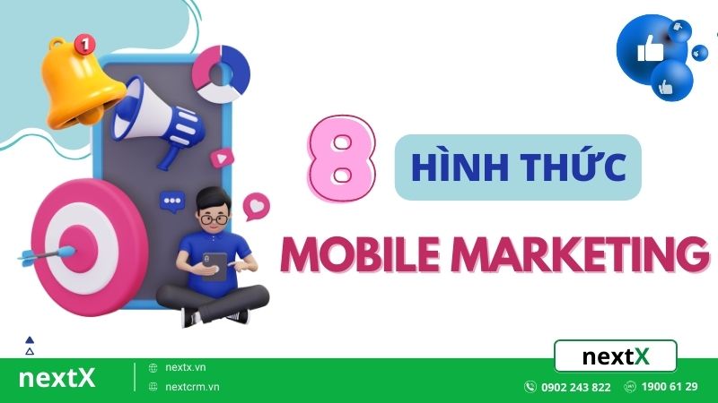Bỏ túi 8 hình thức Mobile Marketing hiệu quả nhất trong Marketing