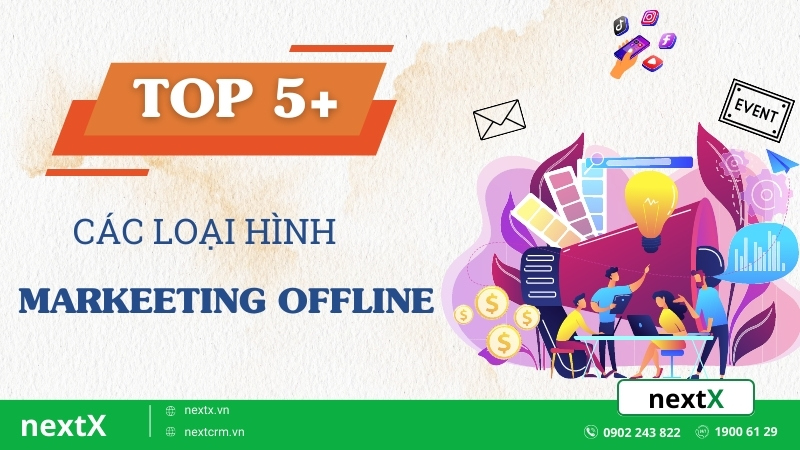 Top 5+ các loại hình Marketing offline mà bạn cần phải hiểu rõ
