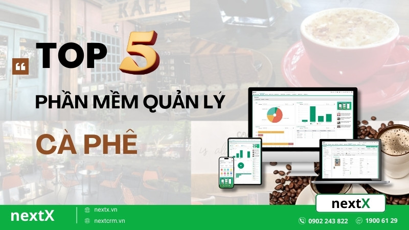 Top 5 phần mềm quản lý cà phê hiện đại nhất cho cửa hàng kinh doanh