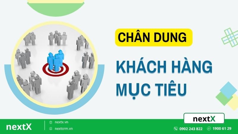 Bật mí 6 bước xây dựng chân dung khách hàng mục tiêu hiệu quả