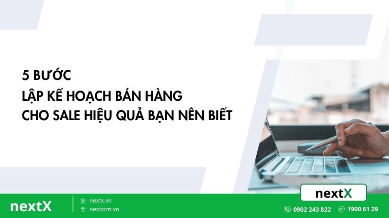 5 bước lập kế hoạch bán hàng cho sale hiệu quả bạn nên biết