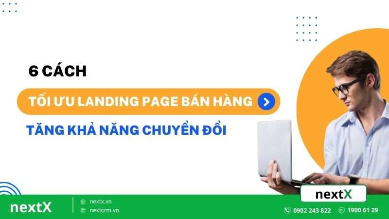 6 cách tối ưu landing page bán hàng tăng khả năng chuyển đổi